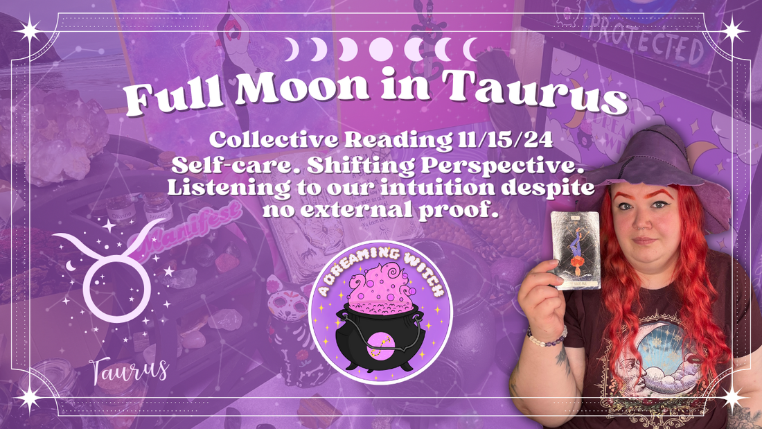 Taurus Full Moon | Collective Reading | Self Care, Shifting Perspective, Listening to your Intuition