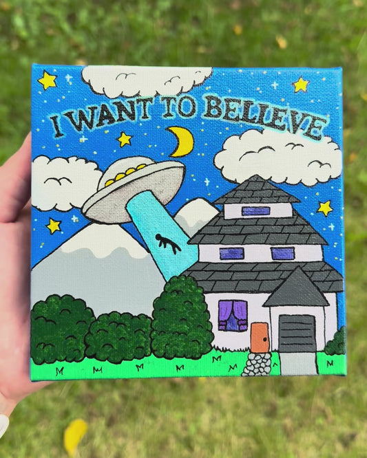 I Want to Believe 6x6 Canvas Painting